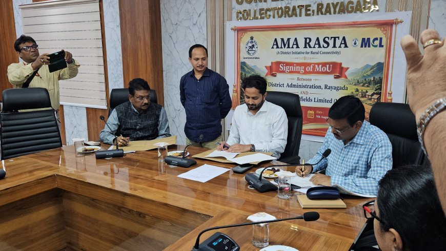 ରାୟଗଡ଼ ଜିଲ୍ଲା ପ୍ରଶାସନ–ମହାନଦୀ କୋଲଫିଲ୍ଡସ୍ ଲିମିଟେଡ୍ (ଏମସିଏଲ୍) ମଧ୍ୟରେ ଏମଓୟୁ ସ୍ୱାକ୍ଷର : 'ଆମ ରାସ୍ତା' ଯୋଜନାରେ ମୁନିଗୁଡ଼ା ବ୍ଲକର ଗ୍ରାମୀଣ ସଡ଼କ ନିର୍ମାଣ ପାଇଁ ₹୧୦.୨୯ କୋଟି ସିଏସଆର ସହାୟତା.